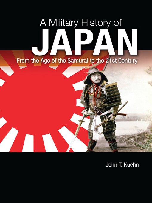 Title details for A Military History of Japan by John T. Kuehn - Available